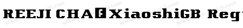 REEJI CHA0 XiaoshiGB Regular字体转换